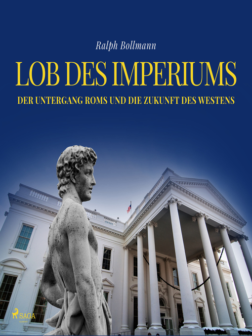 Title details for Lob des Imperiums--Der Untergang Roms und die Zukunft des Westens (Ungekürzt) by Ralph Bollmann - Available